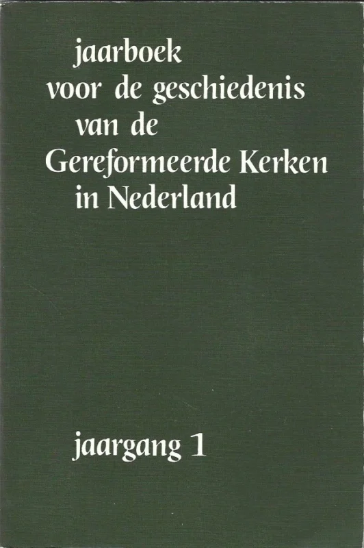 Jaarboek voor de geschiedenis van de Gereformeerde Kerken in Nederland : Jaargang 1 (1987) Exclusieve Aanbieding