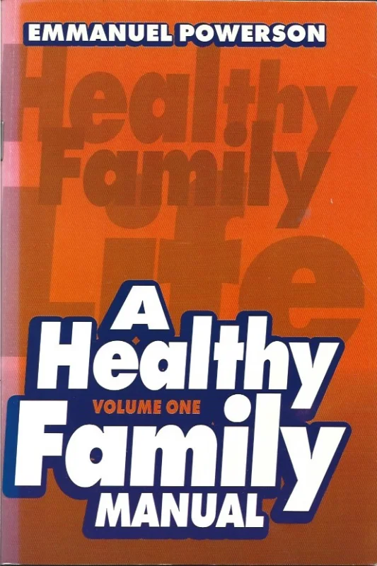 A Healthy Family Manual : Volume one – Emmanuel Powerson Korting