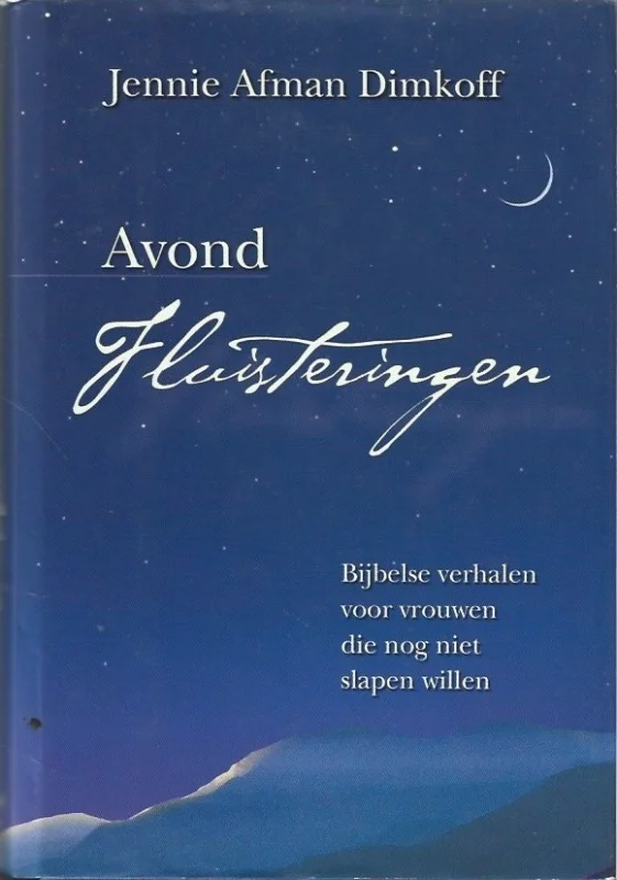 Avond fluisteringen : Bijbelse verhalen voor vrouwen die nog niet slapen willen – Jennie Afman Dimkoff Beste Prijs