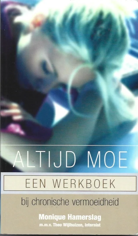 Laatste Versie Altijd moe : Een werkboek bij chronische vermoeidheid – Monique Hamerslag