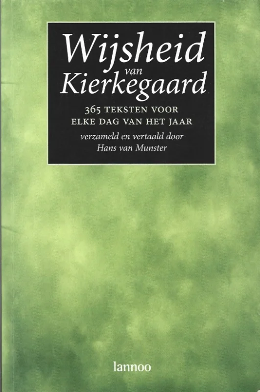 Wijsheid van Kierkegaard : 365 teksten voor elke dag van het jaar – verzameld en vertaald door Hans van Munster Shop Nu