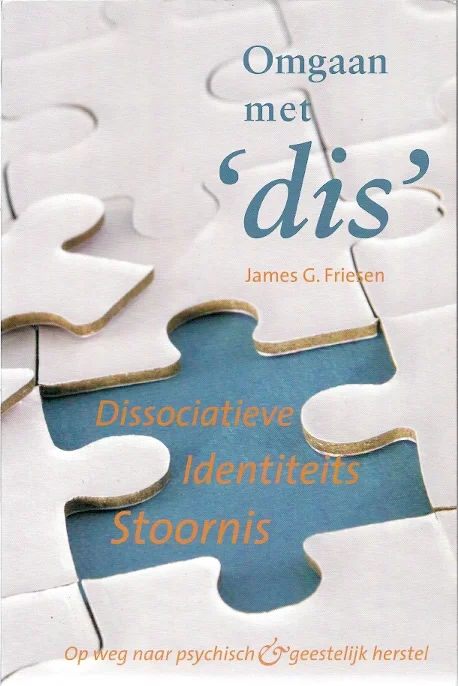 Omgaan met ‘DIS’ : Op weg naar psychisch en geestelijk herstel – James G. Friesen (onderstrepingen) Favoriet