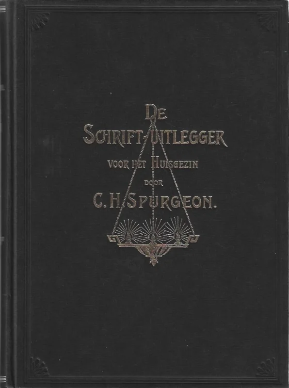 De schrift-uitlegger : leiddraad bij het lezen van Gods woord met het huisgezin : met korte verklaringen en opmerkingen – door C.H. Spurgeon ; uit het Engelsch vertaald door Elisabeth Freijstadt Betrouwbaar