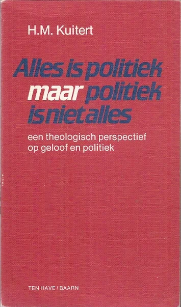 Korting Alles is politiek maar politiek is niet alles : een theologisch perspectief op geloof en politiek – H.M. Kuitert