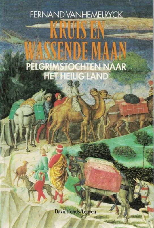 Lage Kosten Kruis en wassende maan : Pelgrimstochten naar het Heilig Land–Fernand Vanhemelryck