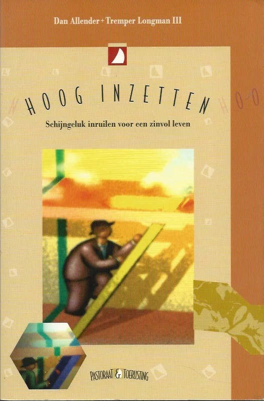 Hoog inzetten : schijngeluk inruilen voor een zinvol leven – Dan Allender en Tremper Longman III Dagaanbieding