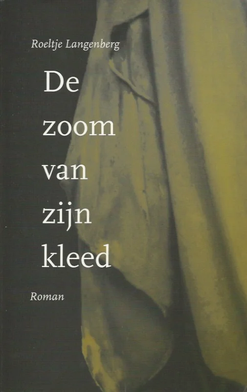Koop Vandaag De zoom van zijn kleed – Roeltje Langenberg