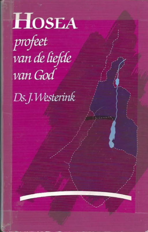 Betrouwbaar Hosea, profeet van de liefde van God– Ds. J. Westerink (4e druk, redelijk)