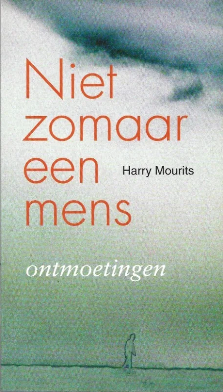 Niet zomaar een mens : ontmoetingen – Harry Mourits Finale Uitverkoop