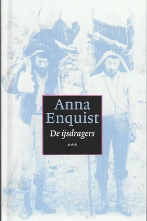 Alleen Vandaag De ijsdragers – Anna Enquist