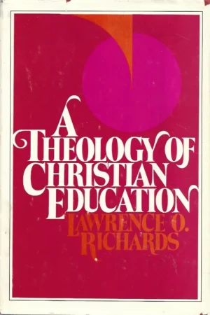 A Theology of Christian Education – Lawrence O. Richards Direct Verzonden