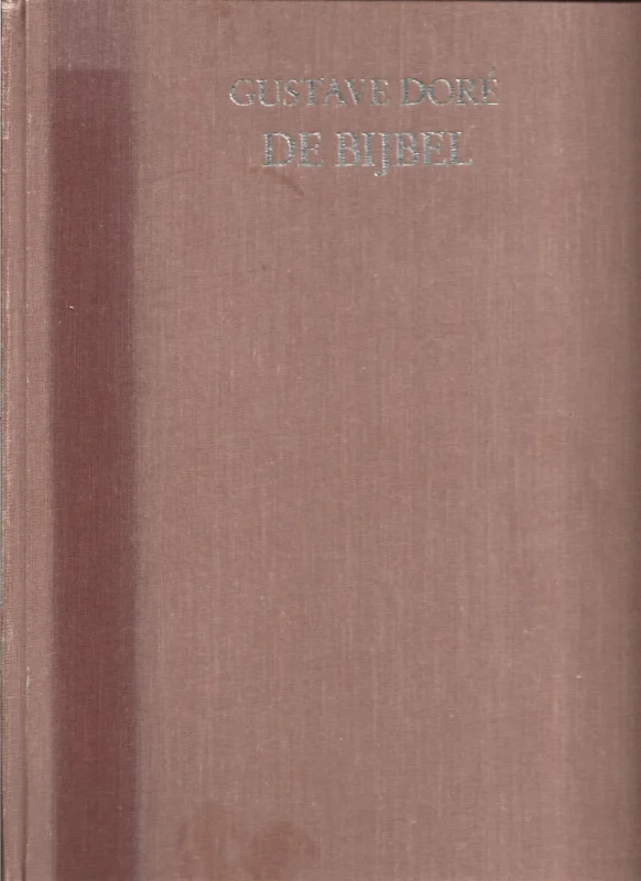 Speciale Aanbieding De bijbel in 230 gravures van Gustave Doré : met fragmenten uit het Oude en het Nieuwe Testament en de Apokriefe Boeken (Bruin zonder s.o., 5e druk 1981)