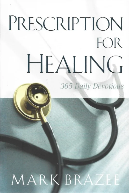 Prescription for Healing : 365 Daily Devotions – Mark Brazee Laatste Kans
