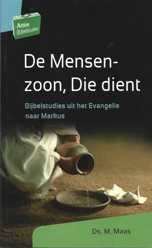 Nu Kopen De Mensenzoon, Die dient : Bijbelstudies uit het Evangelie naar Markus – Ds. M. Maas