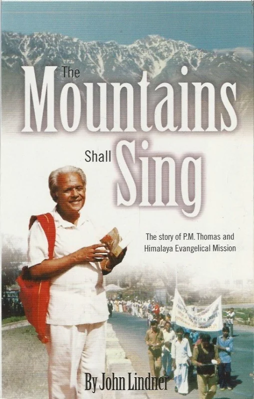 Beperkt Aanbod The Mountains Shall Sing : The story of P.M. Thomas and Himalaya Evangelical Mission – John Lindner