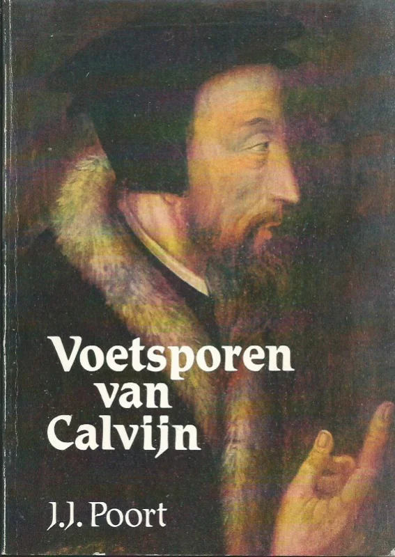 Nu Kopen Voetsporen van Calvijn – J.J. Poort (Ark Boeken)