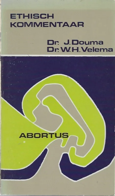 Abortus : Ethisch kommentaar – Dr. J. Douma Beperkt Aanbod