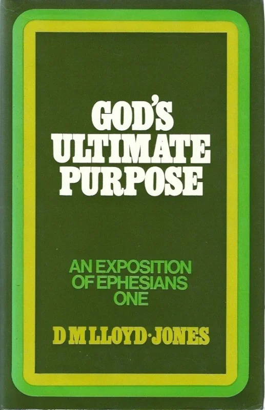 God’s Ultimate Purpose : Ephesians 1: 1-23 –D.M. Lloyd-Jones Gecertificeerd