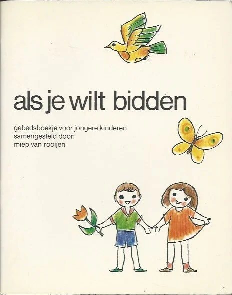 Als je wilt bidden : gebedsboekje voor jongere kinderen – Miep van Rooijen, de tekeningen zijn van A.D. Dekkers Lage Kosten