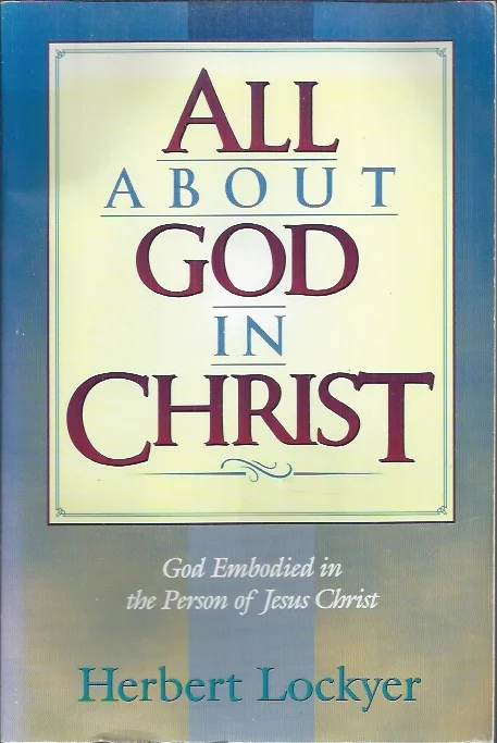 Hoge Kwaliteit All About God in Christ – Herbert Lockyer