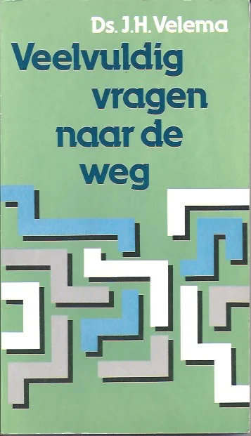 Veelvuldig vragen naar de weg : Deel 1 – Ds. J.H. Velema (1e druk) Gratis Verzending