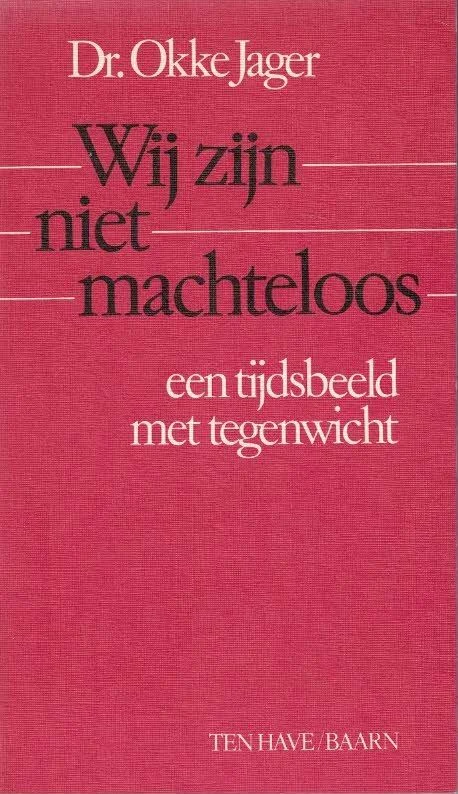 Wij zijn niet machteloos : een tijdsbeeld met tegenwicht – Dr. Okke Jager Actieprijs