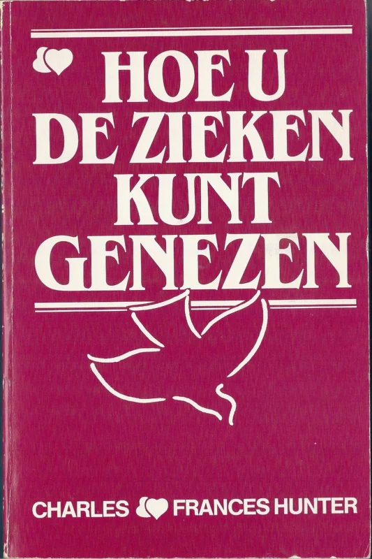 Premium Hoe U de zieken kunt genezen – Charles en Frances Hunter