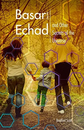 Basar Echad and Other Secrets of the Universe – Bradford Scott Goedkoop
