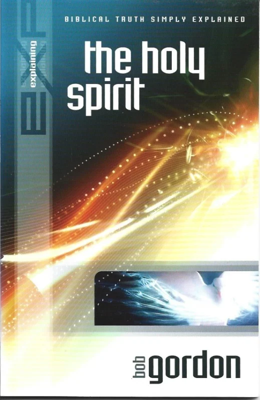 Koop Vandaag Explaining the Holy Spirit – Bob Gordon