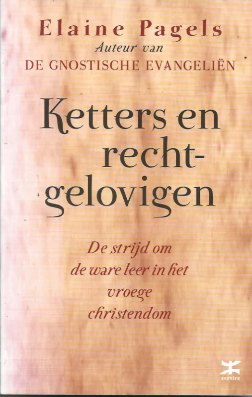 Must-Have Ketters en rechtgelovigen : De strijd om de ware leer in het vroege Christendom – Elaine Pagels