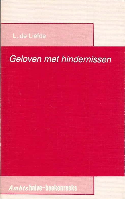 Geloven met hindernissen – L. de Liefde Gereduceerde Prijs