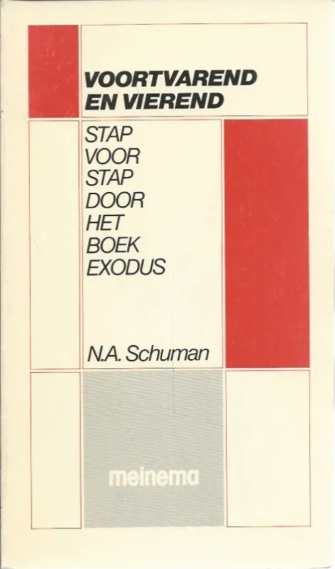 Voortvarend en vierend : stap voor stap door het boek Exodus – N.A. Schuman Laatste Versie