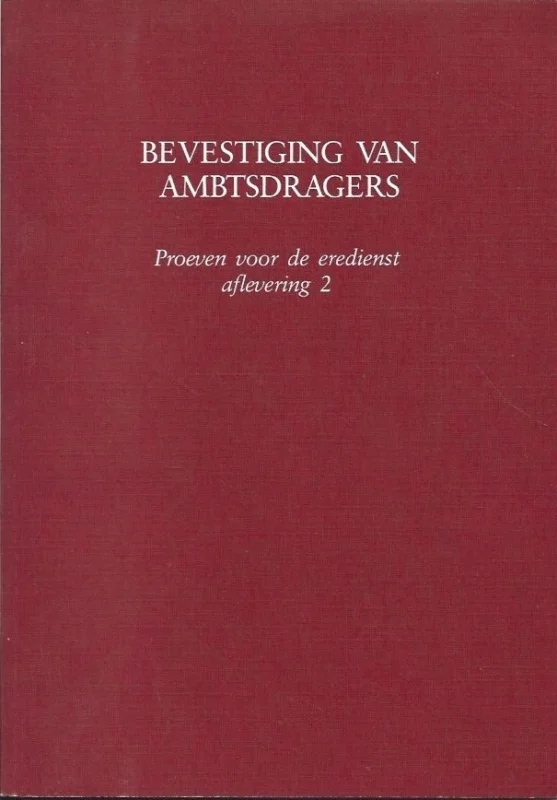 Koopje Bevestiging van Ambtsdragers : Proeven voor de eredienst aflevering 2 – Commissie Dienstboek voor de Kerken