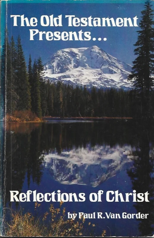 Op = Op The Old Testament Presents…. : Reflections Of Christ – Paul R. Van Gorder