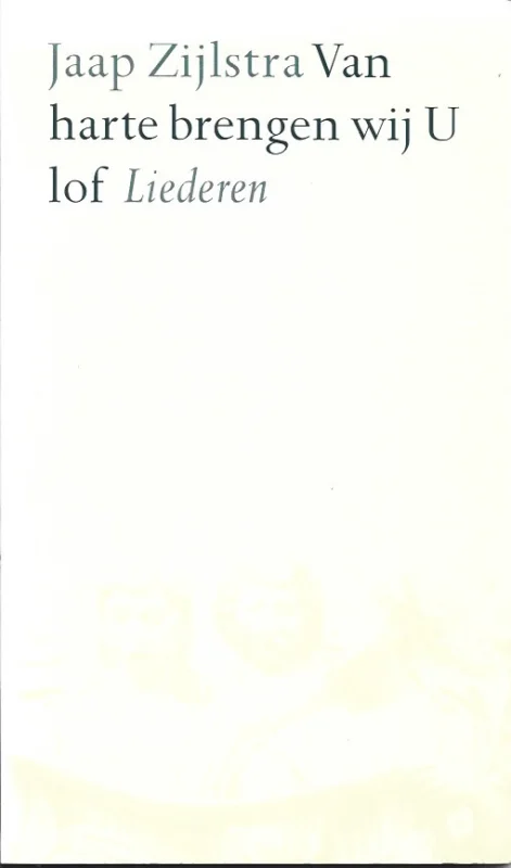 Van harte brengen wij u lof : liederen – Jaap Zijlstra (gesigneerd) Seizoensaanbieding