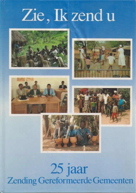 Bestseller Zie, Ik zend u : 25 jaar zending Gereformeerde Gemeenten – red.: C.J. Meeuse e.a.