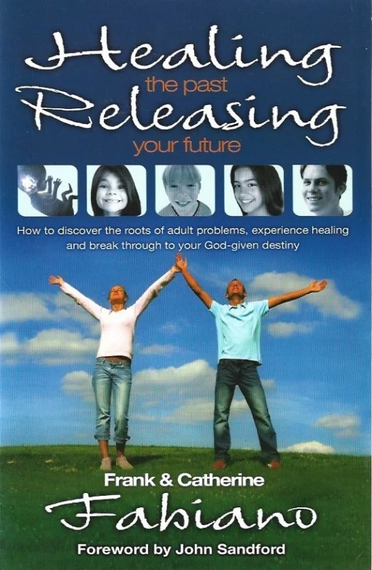 Healing the Past, Releasing Your Future – Frank and Catherine Fabiano (2nd edition) Merkproduct