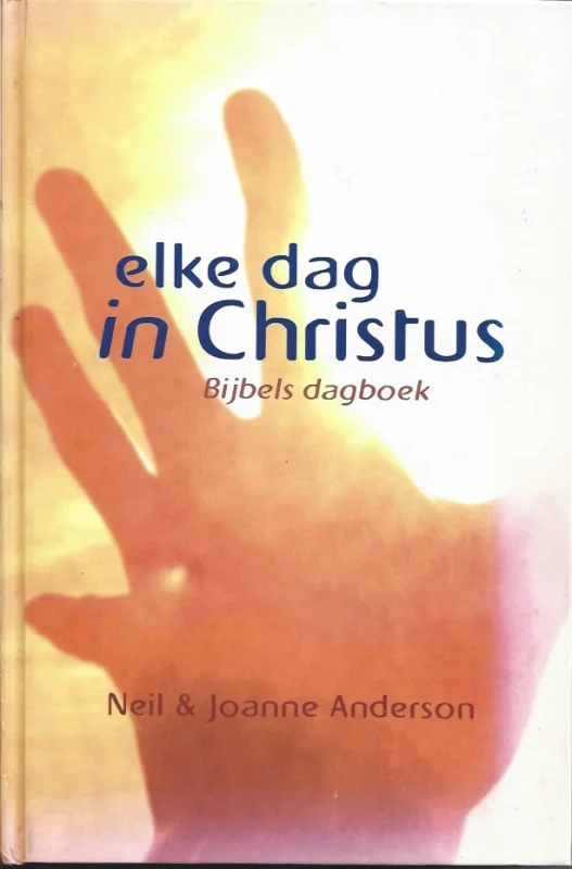 Elke dag in Christus : Bijbels dagboek – Neil & Joanne Anderson Exclusieve Aanbieding