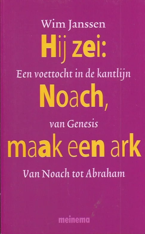 Hij zei, Noach maak een ark : een voettocht in de kantlijn van Genesis van Noach tot Abraham – Wim Janssen Speciale Aanbieding
