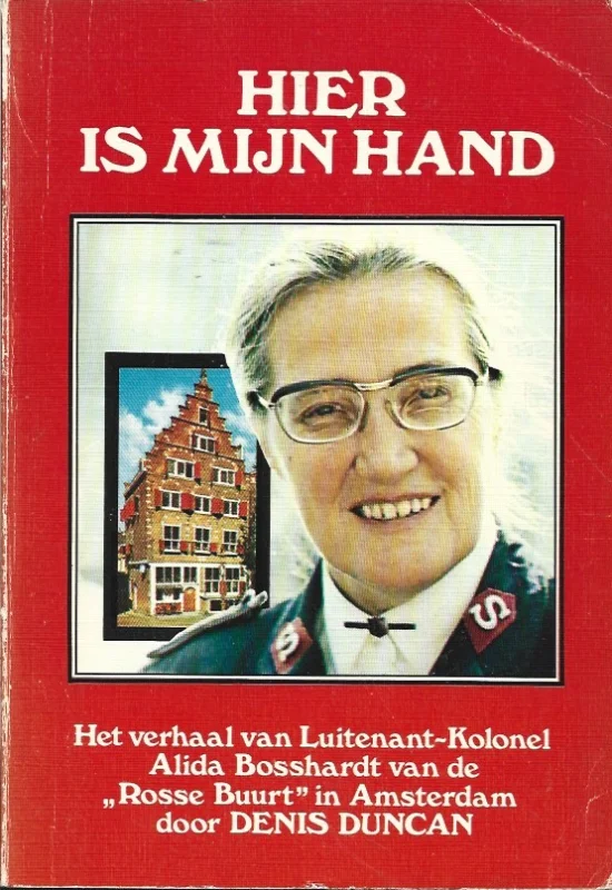 Hier is mijn hand : het verhaal van Luitenant-Kolonel Alida Bosshardt van de “Rosse Buurt” in Amsterdam – door Denis Duncan(Gesigneerd exemplaar!) Beste Prijs