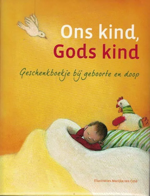 Ons kind, Gods kind : geschenkboekje bij geboorte en doop – Liesbeth van Binsbergen e.a., ill. Marijke ten Cate Must-Have