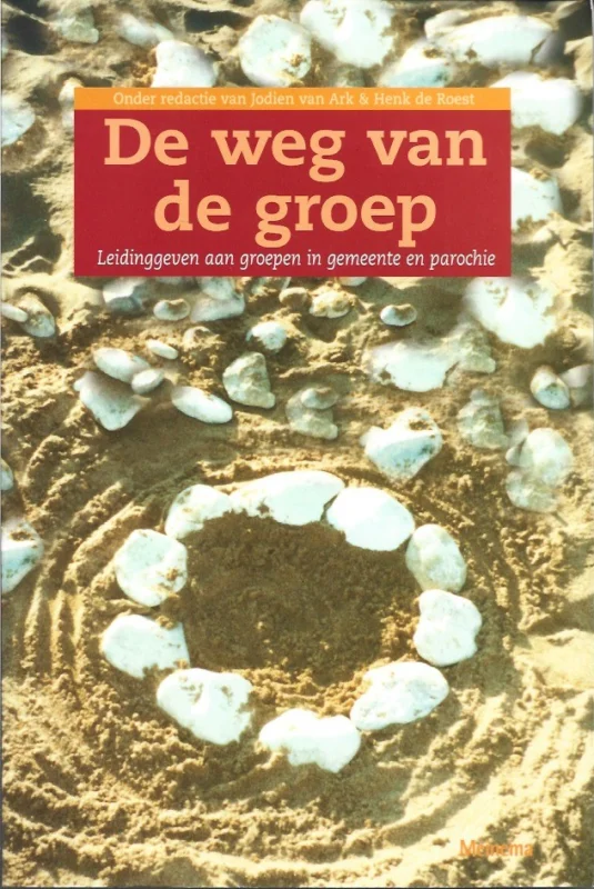 Goedkoop De weg van de groep : leidinggeven aan groepen in gemeente en parochie – Jodien van Ark en Henk de Roest (red.)