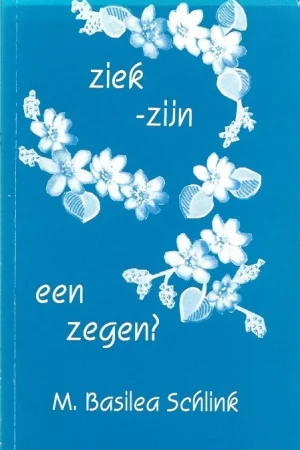 Ziek-Zijn : een zegen? – M. Basilea Schlink Tijdelijk Beschikbaar
