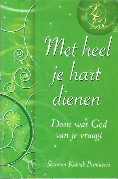 Op = Op Met heel je hart dienen : Doen wat God van je vraagt – Shannon Kubiak Primicerio