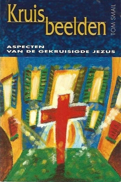 Kruisbeelden : aspecten van de gekruisigde Jezus– Tom Smail (onderstreept) Flitsaanbieding