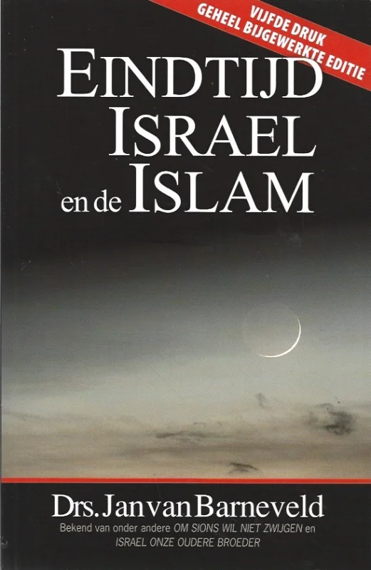 Eindtijd, Israel en de Islam – Drs. Jan van Barneveld (vijfde druk 2012, geheel bijgewerkte editie) Goedkoop