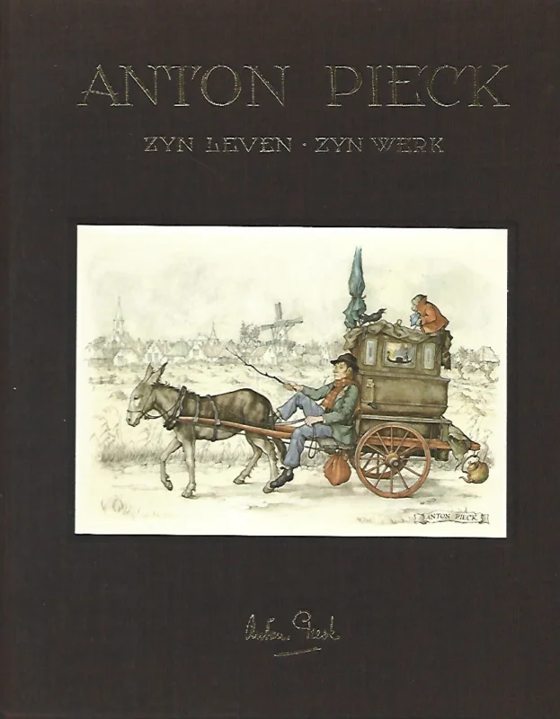 Rechtstreeks Van De Fabrikant Anton Pieck : zyn leven, zyn werk – door Ben van Eysselsteijn en Hans Vogelesang (2e druk)