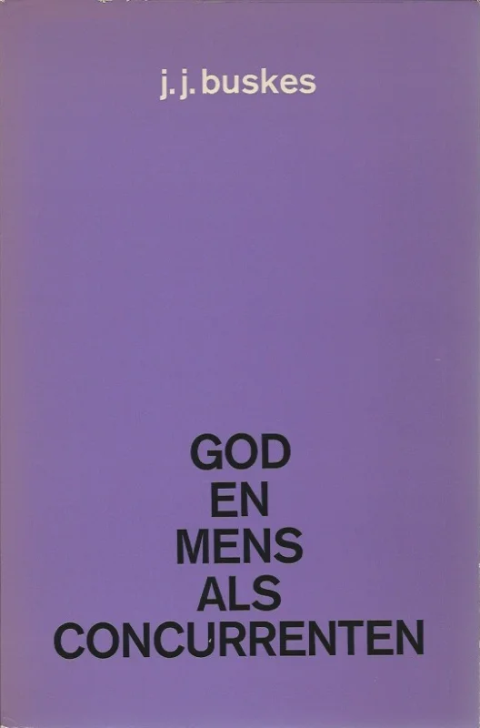 Op = Op God en mens als concurrenten – dr. J.J. Buskes