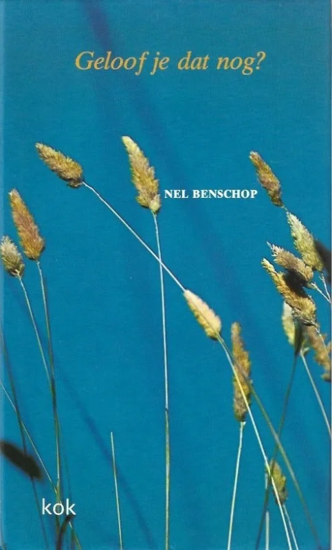 Gratis Verzending Geloof je dat nog? – Nel Benschop (Hardcover, 3e druk, met stofomslag)