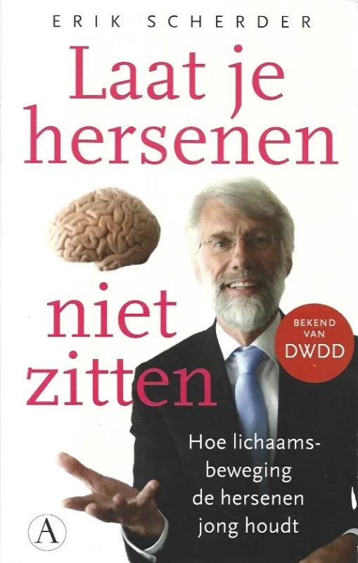 Laat je hersenen niet zitten : hoe lichaamsbeweging de hersenen jong houdt – Erik Scherder Goedkoop